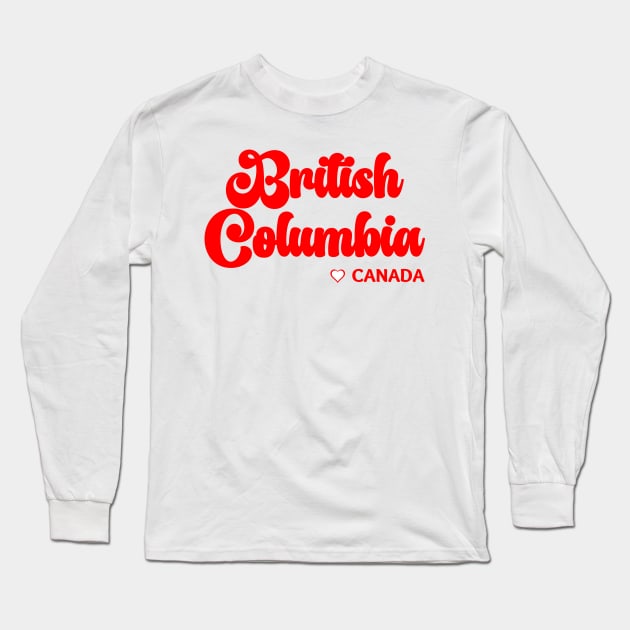 British Columbia: I love Canada Long Sleeve T-Shirt by teezeedy